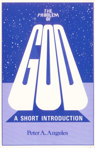 Problem of God (A Short Introduction) by Peter Adam Angeles, 9780879752163