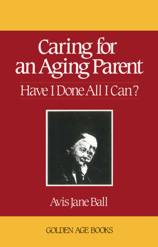 Caring for an Aging Parent by Avis Jane Ball, 9780879753641
