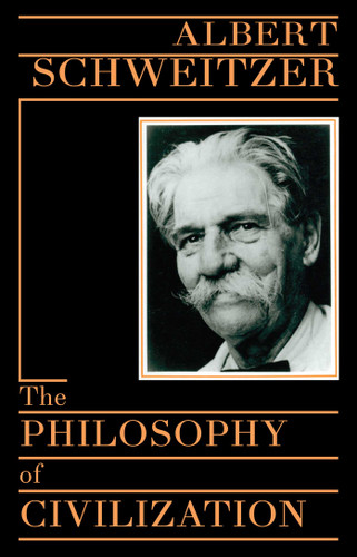 Philosophy of Civilization by Albert Schweitzer, 9780879754037