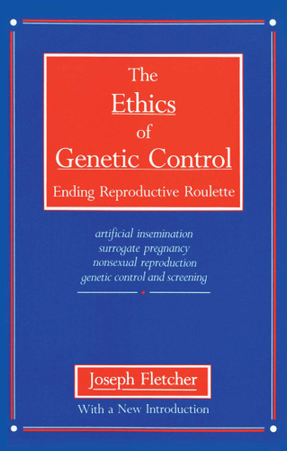 Ethics of Genetic Control by Joseph Fletcher, 9780879754433