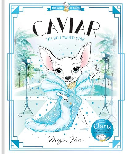 Caviar: The Hollywood Star (World of Claris #3) by Megan Hess, 9781761210860