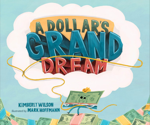 A Dollar's Grand Dream by Kimberly Wilson, Mark Hoffmann, 9781645677116