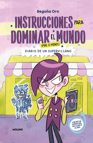 Instrucciones para dominar el mundo. Diario de un supervillano / Instructions on How to Rule the World. Diary of a Supervillain (Spanish Edition) by Begoña Oro, Marta Masana, 9786073821117