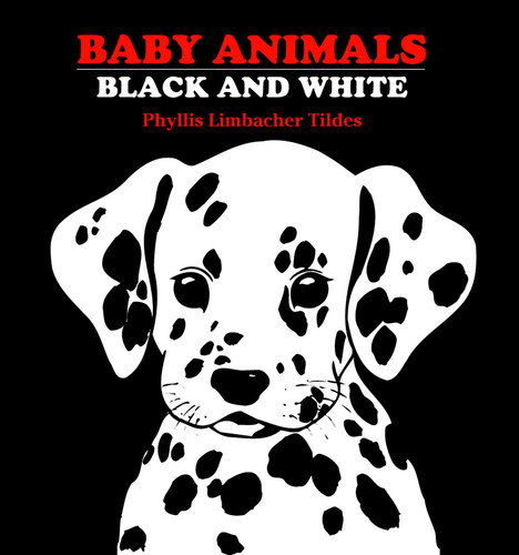 Baby Animals Black and White by Phyllis Limbacher Tildes, Phyllis Limbacher Tildes, 9780881063134