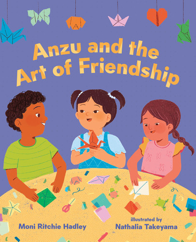 Anzu and the Art of Friendship by Moni Ritchie Hadley, Nathalia Takeyama, 9780807561355