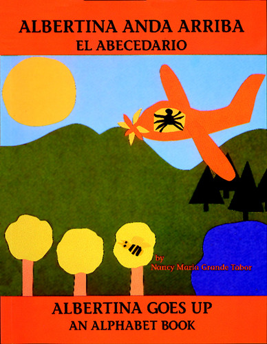 Albertina anda arriba: el abecedario / Albertina Goes Up: An Alphabet Book (Spanish Bilingual Edition) by Nancy Maria Grande Tabor, Nancy Maria Grande Tabor, 9780881064186