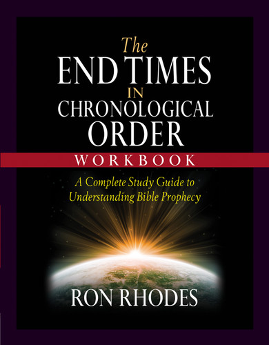 The End Times in Chronological Order Workbook (A Complete Study Guide to Understanding Bible Prophecy) by Ron Rhodes, 9780736985383