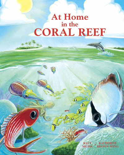 At Home in the Coral Reef by Katy Muzik, Katherine Brown-Wing, 9780881064865