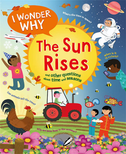 I Wonder Why the Sun Rises (and Other Questions About Time and Seasons) - 9780753479216 by Brenda Walpole, Marie-Ève Tremblay, 9780753479216