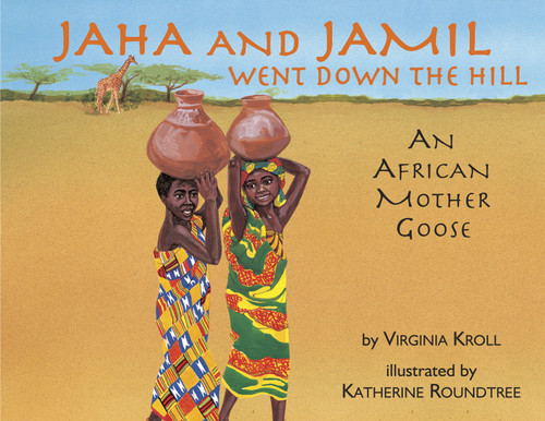 Jaha and Jamil Went Down the Hill (An African Mother Goose) by Virginia Kroll, Katherine Roundtree, 9780881068658