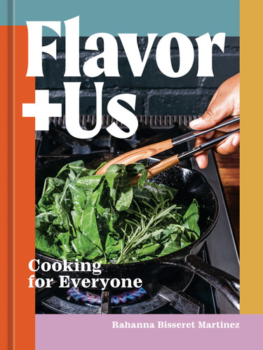 Flavor+Us (Cooking for Everyone [A Cookbook]) by Rahanna Bisseret Martinez, 9781984860569
