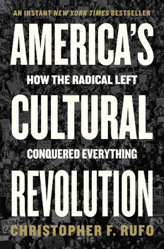 America's Cultural Revolution (How the Radical Left Conquered Everything) by Christopher F. Rufo, 9780063227538 America's Cultural Revolution (How the Radical Left Conquered Everything) by Christopher F. Rufo, 9780063227538
