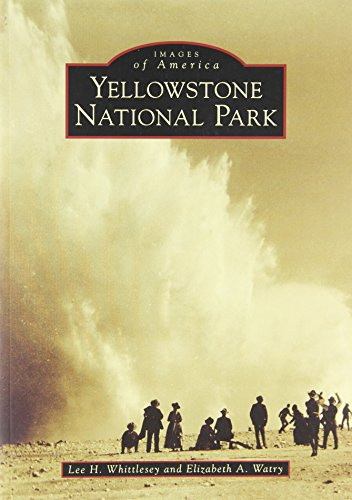 Yellowstone National Park - 9780738548494 by Lee H. Whittlesey, Elizabeth A. Watry, 9780738548494