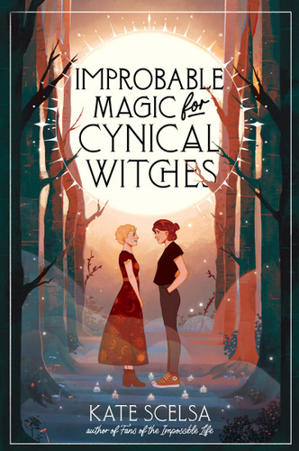 Improbable Magic for Cynical Witches - 9780062465047 by Kate Scelsa, 9780062465047