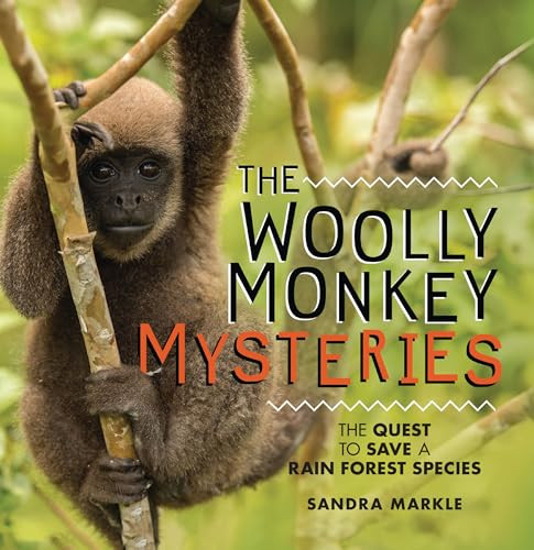 The Woolly Monkey Mysteries (The Quest to Save a Rain Forest Species) - 9781728477862 by Sandra Markle, 9781728477862