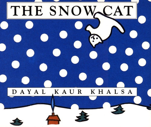 The Snow Cat by Dayal Kaur Khalsa, 9780887764899