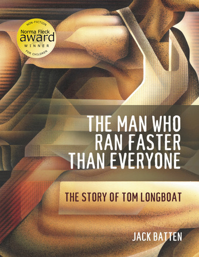 The Man Who Ran Faster Than Everyone (The Story of Tom Longboat) by Jack Batten, 9780887765070 The Man Who Ran Faster Than Everyone (The Story of Tom Longboat) by Jack Batten, 9780887765070