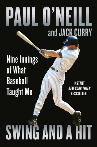 Swing and a Hit (Nine Innings of What Baseball Taught Me) - 9781538709627 by Paul O'Neill, Jack Curry, 9781538709627