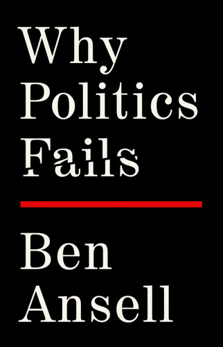 Why Politics Fails by Ben Ansell, 9781541702073