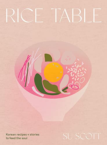 Rice Table (Korean Recipes and Stories to Feed the Soul) by Su Scott, 9781787138964