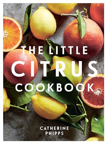 The Little Citrus Cookbook by Catherine Phipps, 9781837830251 The Little Citrus Cookbook by Catherine Phipps, 9781837830251