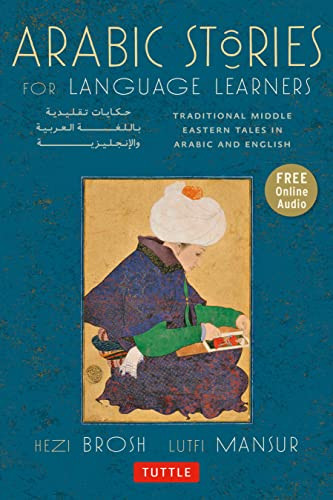 Arabic Stories for Language Learners (Traditional Middle Eastern Tales In Arabic and English  (Online Included)) by Hezi Brosh, Lutfi Mansur, 9780804843003