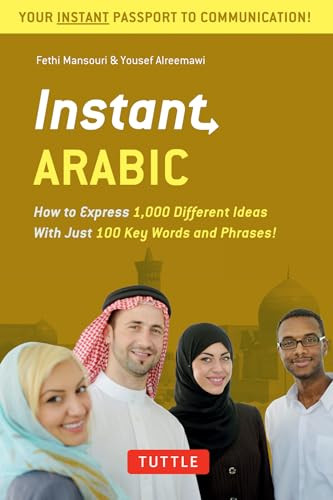Instant Arabic (How to Express 1,000 Different Ideas with Just 100 Key Words and Phrases! (Arabic Phrasebook & Dictionary)) (Miniature Edition) by Fethi Mansouri, Dr., Yousef Alreemawi, 9780804845687