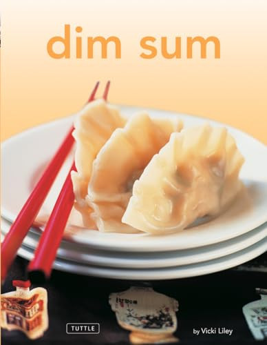Dim Sum ([Chinese Cookbook, 54 Recipes]) by Vicki Liley, 9780804847476