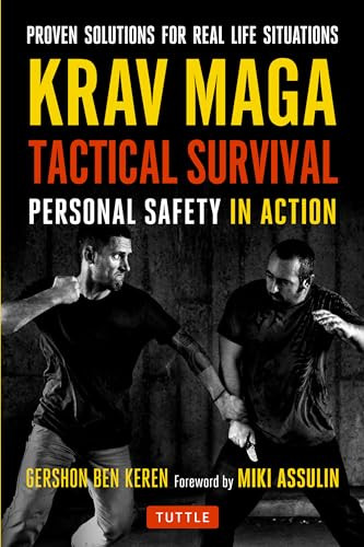 Krav Maga Tactical Survival (Personal Safety in Action. Proven Solutions for Real Life Situations) by Gershon Ben Keren, Miki Assulin, 9780804847650 Krav Maga Tactical Survival (Personal Safety in Action. Proven Solutions for Real Life Situations) by Gershon Ben Keren, Miki Assulin, 9780804847650