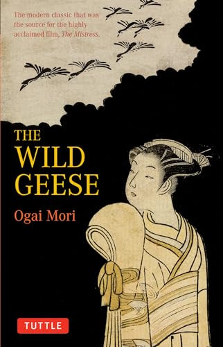 The Wild Geese (The modern classic that was the source for the highly acclaimed film, 'The Mistriss') by Ogai Mori, Sanford Goldstein, 9784805308844