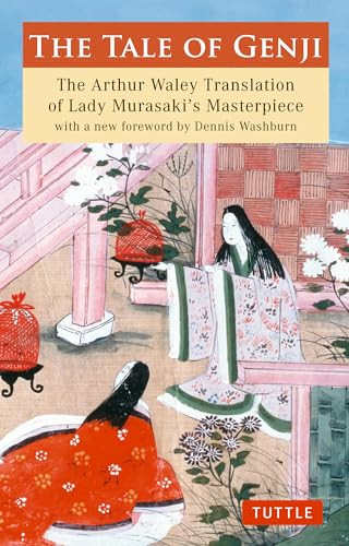 The Tale of Genji (The Arthur Waley Translation of Lady Murasaki's Masterpiece with a new foreword by Dennis Washburn) by Murasaki Shikibu, Arthur Waley, Dennis Washburn, 9784805310816