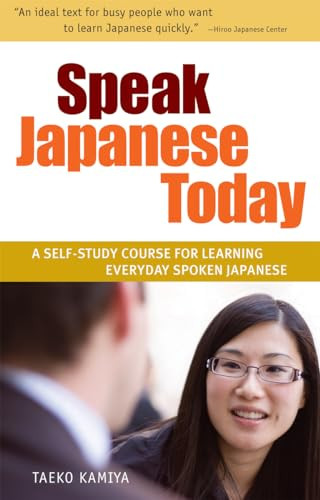 Speak Japanese Today (A Self-Study Course for Learning Everyday Spoken Japanese) by Taeko Kamiya, 9784805311158