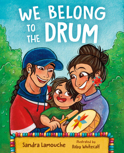 We Belong to the Drum by Sandra Lamouche, Azby Whitecalf, 9781459834354