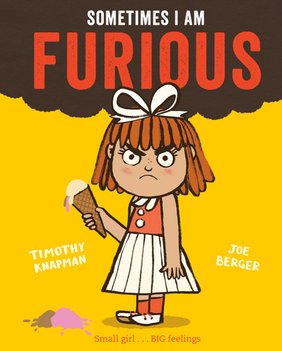 Sometimes I Am Furious by Timothy Knapman, Joe Berger, 9780593521052