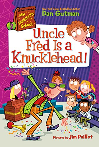 My Weirdtastic School #2: Uncle Fred Is a Knucklehead! - 9780063206960 by Dan Gutman, Jim Paillot