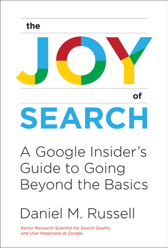 The Joy of Search (A Google Insider's Guide to Going Beyond the Basics) - 9780262546072 by Daniel M. Russell