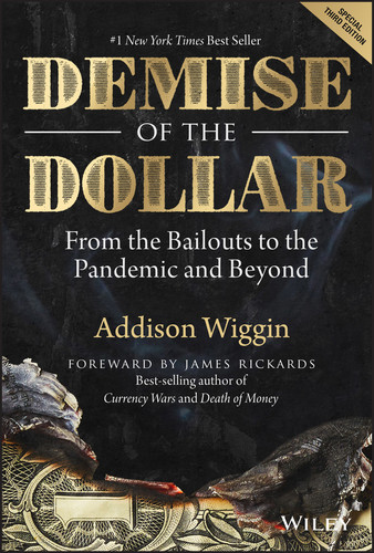 Demise of the Dollar (From the Bailouts to the Pandemic and Beyond) by Addison Wiggin, Jim Rickards, 9781394174652