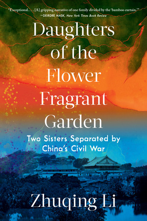 Daughters of the Flower Fragrant Garden (Two Sisters Separated by China's Civil War) - 9781324064398 by Zhuqing Li, 9781324064398
