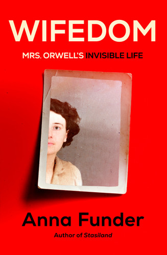 Wifedom (Mrs. Orwell's Invisible Life) by Anna Funder, 9780593320686