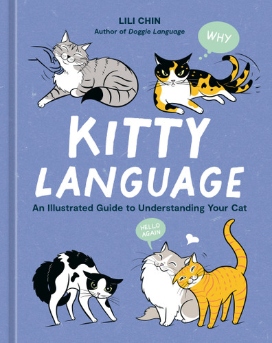 Kitty Language (An Illustrated Guide to Understanding Your Cat) by Lili Chin, 9781984861986