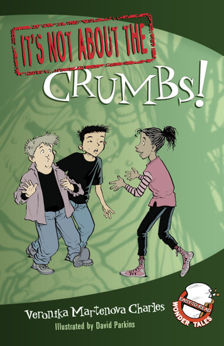 It's Not about the Crumbs! (Easy-to-Read Wonder Tales) by Veronika Martenova Charles, David Parkins, 9780887769535