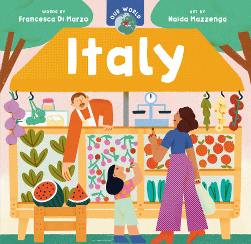 Our World: Italy by Francesca Di Marzo, Naida Mazzenga, 9781646868483