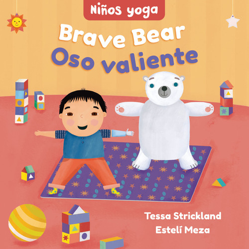 Yoga Tots: Brave Bear / Niños yoga: Oso valiente (Bilingual Edition) by Tessa Strickland, Estelí Meza, 9781646868513