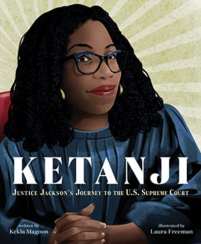 Ketanji (Justice Jackson's Journey to the U.S. Supreme Court) by Kekla Magoon, Laura Freeman, 9780063296169