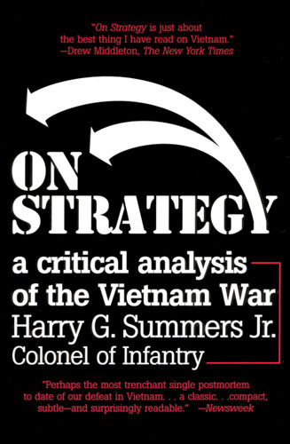 On Strategy (A Critical Analysis of the Vietnam War) by Harry G. Summers, 9780891415633
