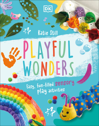 Playful Wonders (50 Fun-Filled Sensory Play Activities) by Katie Still, 9780744080360