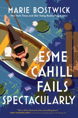 Esme Cahill Fails Spectacularly (A Novel) by Marie Bostwick, 9780062997319