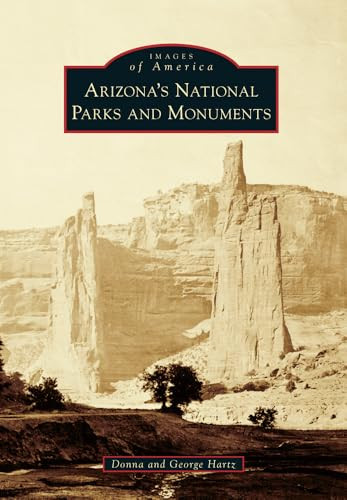 Arizona's National Parks and Monuments by George Hartz, Donna Hartz, 9781467130424