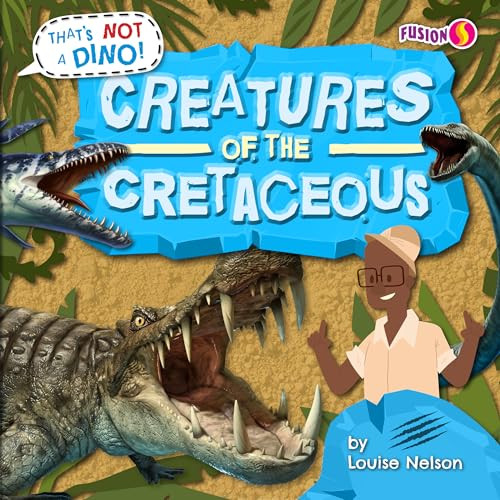 Creatures of the Cretaceous - 9798885093637 by Louise Nelson, 9798885093637
