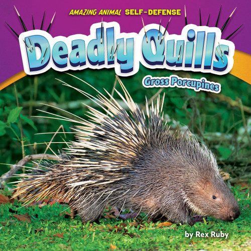 Deadly Quills (Gross Porcupines) by Rex Ruby, 9798885095099